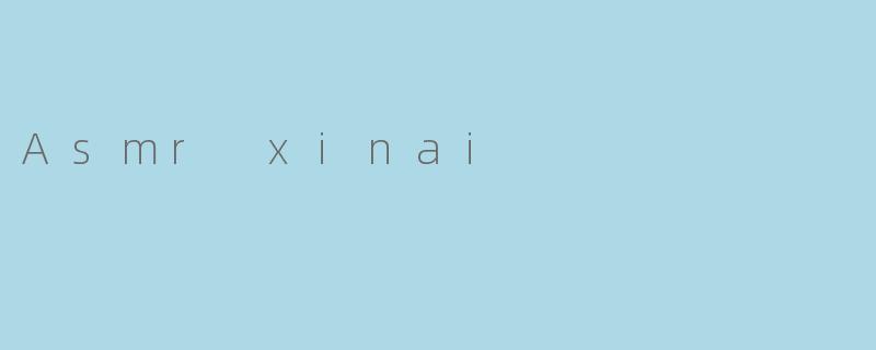 Asmr xinai